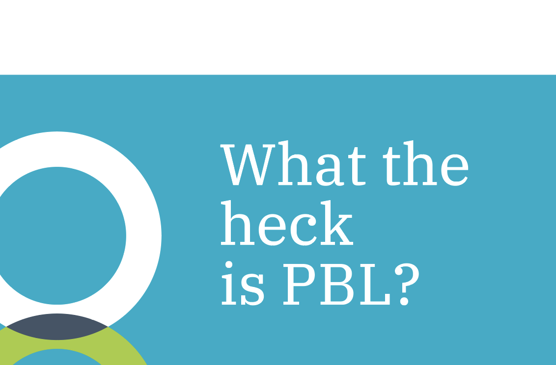 What the heck is PBL