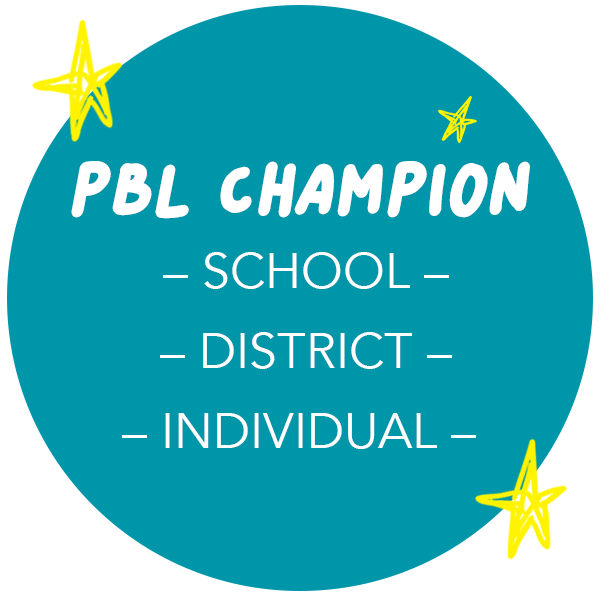 PBL Champion - School, District, Individual