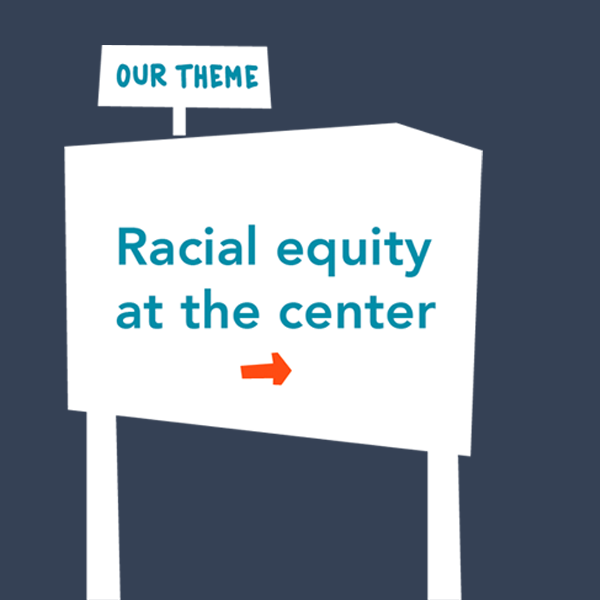Our Theme: Racial Equity at the Center
