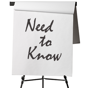 "need to know" on a flip chart