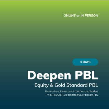 Deepen PBL: Equity & Gold Standard PBL