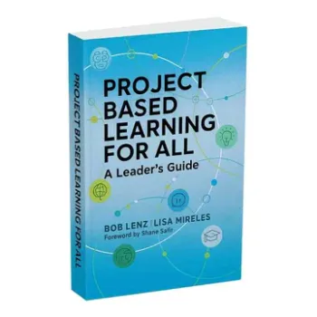 Project Based Learning for All: A Leader's Guide
