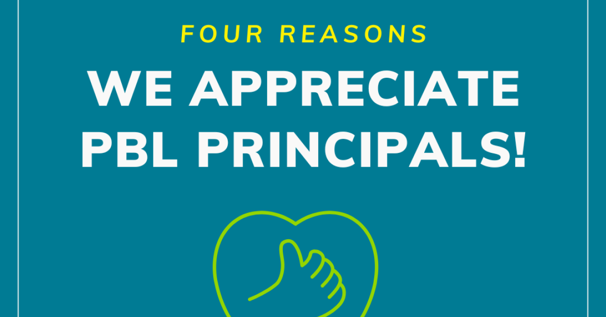 4 Reasons We Appreciate PBL Principals! | PBLWorks