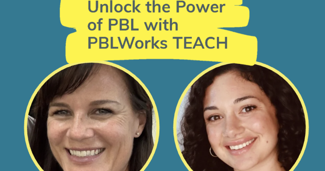 PBLWorks TEACH - Real teachers